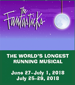 The Fantasticks: The World's Longest Running Musical. June 27-July 1, 2018, July 25-29, 2018
