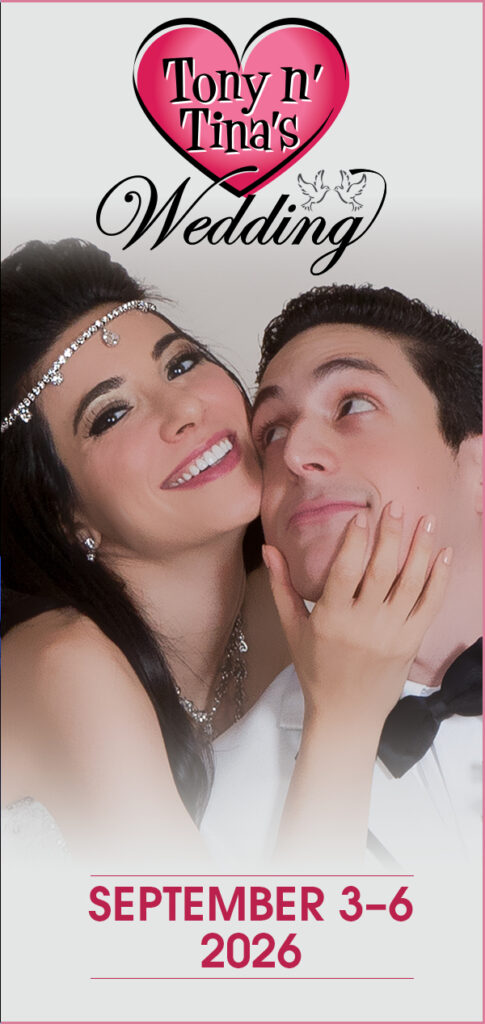 Tony n' Tina's Wedding, September 3-6, 2026
