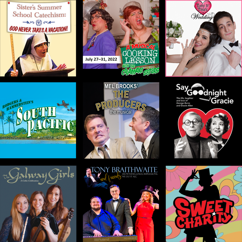 Sister's Christmas Catechism, The Calamari Sisters, Tony 'n Tina's Wedding, South Pacific, The Producers, Say Goodnight Gracie, The Galway Girls, Tony Braithwaite and Friends, Sweet Charity